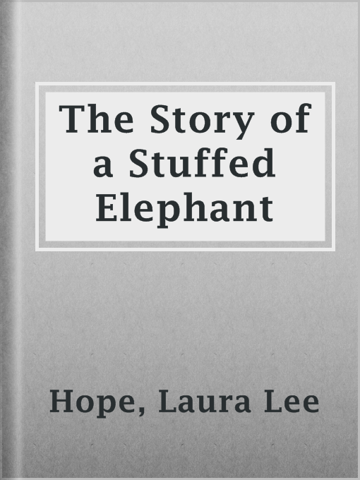 Title details for The Story of a Stuffed Elephant by Laura Lee Hope - Available